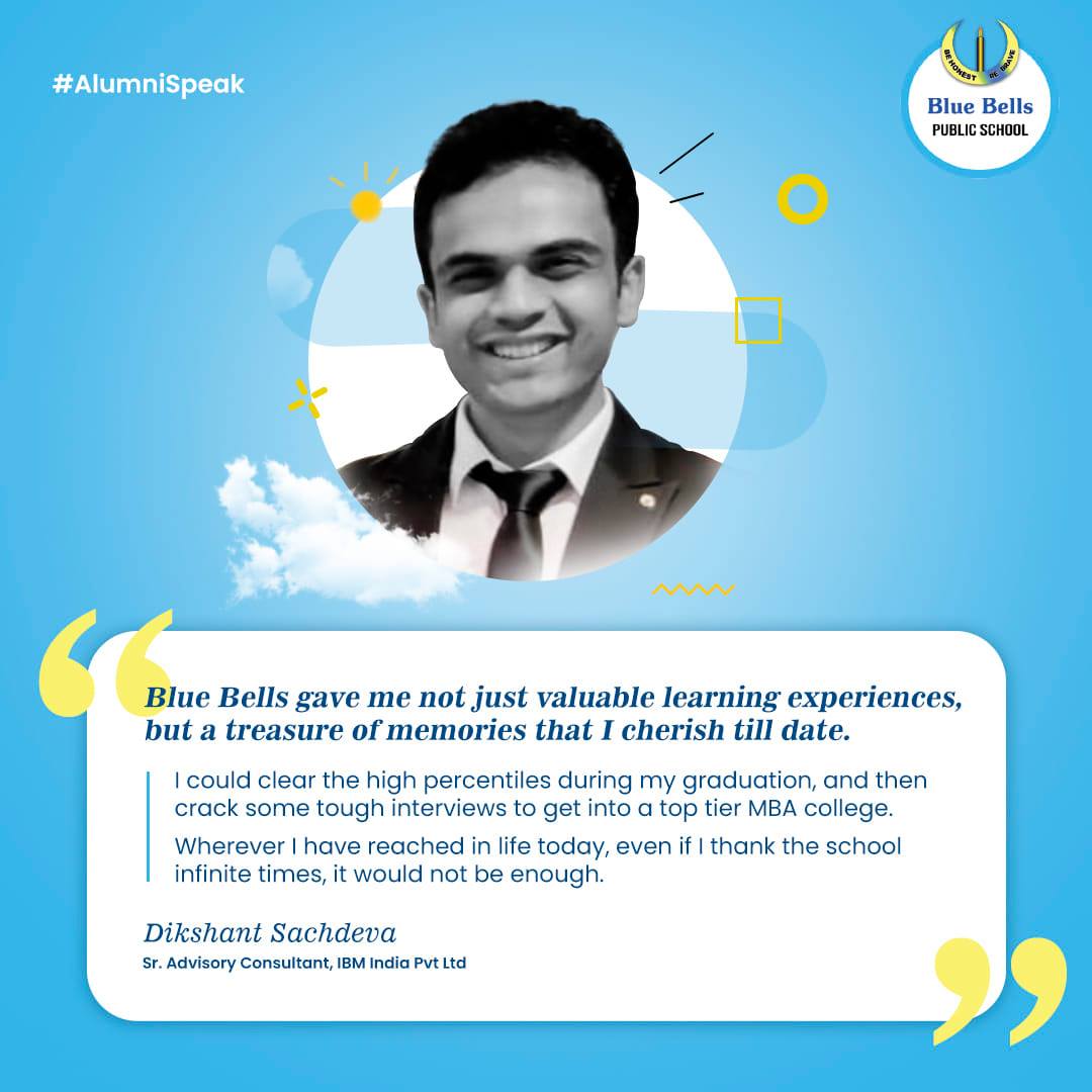 DIKSHANT SACHDEVA, BLUE BELLS ALUMNUS VALUES HIS  ALMA MATER